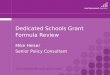 Dedicated Schools Grant Formula Review Mike Heiser Senior Policy Consultant