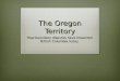 The Oregon Territory How boundary disputes have impacted British Columbia today