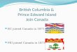 British Columbia & Prince Edward Island Join Canada BC joined Canada in 1871 PEI joined Canada in 1873