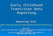 Early Childhood Transition Data Reporting Reporting Site:  