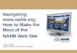Navigating : How to Make the Most of the NAHB Web Site Linda A. Keens Web Content & Communications Manager
