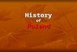 History of Poland. Once upon a time, over a thousand years ago, when the area of today’s Poland was covered with thick and wild forests, there lived three