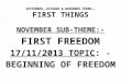 SEPTEMBER, OCTOBER & NOVEMBER THEME:- FIRST THINGS NOVEMBER SUB-THEME:- FIRST FREEDOM 17/11/2013 TOPIC: - BEGINNING OF FREEDOM