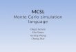 MCSL Monte Carlo simulation language Diego Garcia Eita Shuto Yunling Wang Chong Zhai