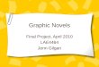 Graphic Novels Final Project, April 2010 LAE4464 Jenn Gilgan