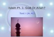 Islam Pt. 1: God Or Allah? Text: I Jn. 4:1. Intro Islam Pt. 1: God Or Allah? Islam has made headlines in negative ways throughout the last century, and