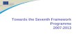Towards the Seventh Framework Programme 2007-2013