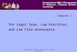 The Legal Team, Law Practices, and Law Firm Governance Practical Law Office Management, 3 rd Edition, Thomson Delmar Learning ©2007 Thomson Delmar Learning