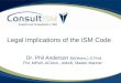 Legal Implications of the ISM Code Dr. Phil Anderson BA(Hons.) D.Prof. FNI, MEWI, ACIArb., AMAE, Master Mariner