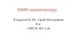 NMR spectroscopy Prepared by Dr. Upali Siriwardane For CHEM 481 Lab