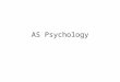 AS Psychology. AS level Psychology The Core studies The Biological Approach