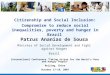 Citizenship and Social Inclusion: Compromise to reduce social inequalities, poverty and hunger in Brazil Patrus Ananias de Sousa Minister of Social Development