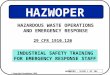 HAZWOPER - SLIDE 1 OF 184 © Copyright Compliware 1999 INDUSTRIAL SAFETY TRAINING FOR EMERGENCY RESPONSE STAFF 29 CFR 1910.120 HAZWOPER HAZARDOUS WASTE