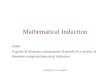 Copyright © Peter Cappello Mathematical Induction Goals Explain & illustrate construction of proofs of a variety of theorems using mathematical induction