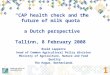 0 “CAP health check and the future of milk quota” a Dutch perspective Tallinn, 8 February 2008 Roald Lapperre head of Common Agricultural Policy division