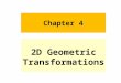 Chapter 4 2D Geometric Transformations. Agenda Definition & Motivation 2D Geometric Transformation – Translation – Rotation – Scaling Matrix Representation