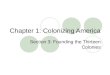 Chapter 1: Colonizing America Section 3: Founding the Thirteen Colonies