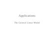 Applications The General Linear Model. Transformations