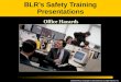 11006134/0112 Copyright © 2001 Business & Legal Reports, Inc. BLR’s Safety Training Presentations Office Hazards