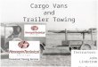 Cargo Vans and Trailer Towing Instructors: John Lindstrom Jim Rogers