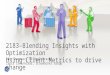 2183–Blending Insights with Optimization Using Client Metrics to drive change Matt Wormser, GE Healthcare. Laura Steinkraus, Schumacher Group