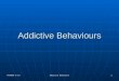 PSY4080 D 6.0 Addictive Behaviours 1. PSY4080 D 6.0 Addictive Behaviours 2 Addictions A physical dependency to a substance results in withdrawal symptoms