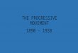 THE PROGRESSIVE MOVEMENT 1890 - 1920. ORIGINS OF PROGRESSIVISM As America entered into the 20 th century, middle class reformers addressed many social