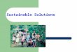 Sustainable Solutions . Sustainability on Campus Effort for sustainability must be individual household community nation worldwide