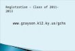 Www.grayson.k12.ky.us/gchs Registration – Class of 2011-2013