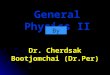General Physics II By Dr. Cherdsak Bootjomchai (Dr.Per)