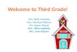 Welcome to Third Grade! Mrs. Beth McGinty Mrs. Monica Millevoi Mr. James Wyatt Mrs. Jillian Appleby Mrs. Jenn Kepner