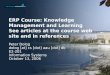 ERP Course: Knowledge Management and Learning See articles at the course web site and in references Peter Dolog dolog [at] cs [dot] aau [dot] dk E2-201