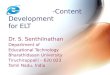 -Content Development for ELT Dr. S. Senthilnathan Department of Educational Technology Bharathidasan University Tiruchirappalli – 620 023 Tamil Nadu, India