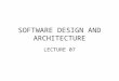 SOFTWARE DESIGN AND ARCHITECTURE LECTURE 07. Review Architectural Representation – Using UML – Using ADL