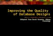 Improving the Quality of Database Designs (Adapted from David Kroenke, Dabase Processing)