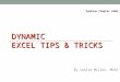 DYNAMIC EXCEL TIPS & TRICKS By Leslie Miller, MCEd February 11, 2010 Spokane Chapter ASWA