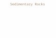 Sedimentary Rocks All places on Earth are, at any moment, either EROSIONAL or DEPOSITIONAL High places are erosional Low places are depositional