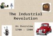 The Industrial Revolution An Overview 1700 - 1900