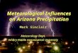 Meteorological Influences on Arizona Precipitation Mark Sinclair Meteorology Dept. Embry-Riddle Aeronautical University