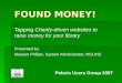 FOUND MONEY! Tapping Charity-driven websites to raise money for your library Presented by: Maryam Phillips, System Administrator, MCLINC Polaris Users