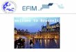 Welcome to Brussels!. Practical information - EFIM Secretariat activities