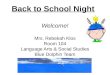 Welcome! Mrs. Rebekah Klos Room 104 Language Arts & Social Studies Blue Dolphin Team
