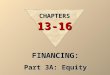 FINANCING: Part 3A: Equity CHAPTERS 13-16 CORPORATIONS Kinds Profit or non-profit Publicly-held, or privately held Sole Proprietorship PartnershipCorporation