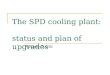 The SPD cooling plant: status and plan of upgrades Rosario Turrisi