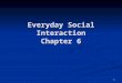 1 Everyday Social Interaction Chapter 6. 2 Key Terms Social Structure: the integration of statuses, roles, groups, and institutions into a complex web