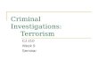 Criminal Investigations: Terrorism CJ 210 Week 9 Seminar