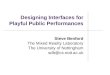 Designing Interfaces for Playful Public Performances Steve Benford The Mixed Reality Laboratory The University of Nottingham sdb@cs.nott.ac.uk