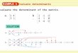 EXAMPLE 1 Evaluate determinants Evaluate the determinant of the matrix. a.54 31 SOLUTION b.2 3 4 1 1 4 3 2 0 – – – –