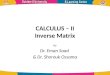 CALCULUS – II Inverse Matrix by Dr. Eman Saad & Dr. Shorouk Ossama