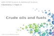 AQA GCSE Science & Additional Science Chemistry 1 Topic 4 Hodder Education Revision Lessons Crude oil and fuels Crude oils and fuels Click to continue